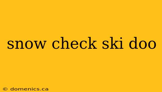 snow check ski doo