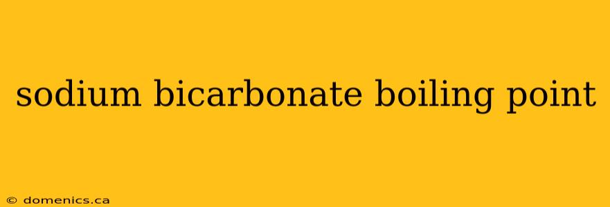 sodium bicarbonate boiling point