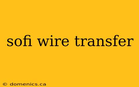 sofi wire transfer