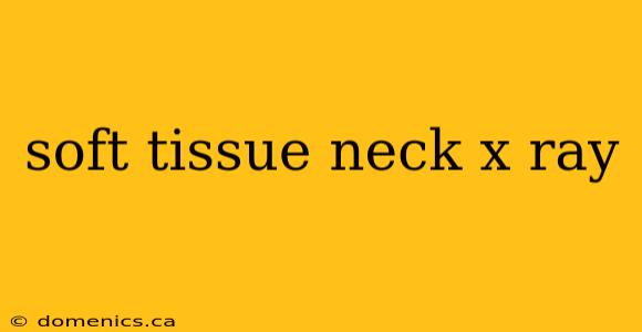 soft tissue neck x ray