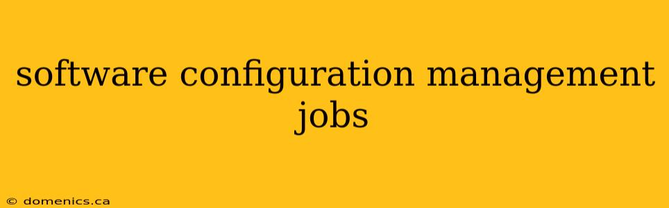 software configuration management jobs