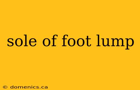 sole of foot lump