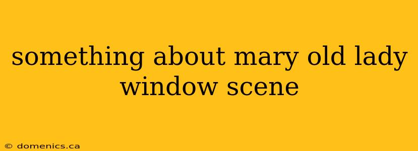 something about mary old lady window scene