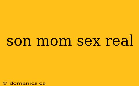 son mom sex real