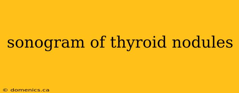 sonogram of thyroid nodules