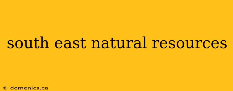 south east natural resources