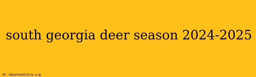 south georgia deer season 2024-2025