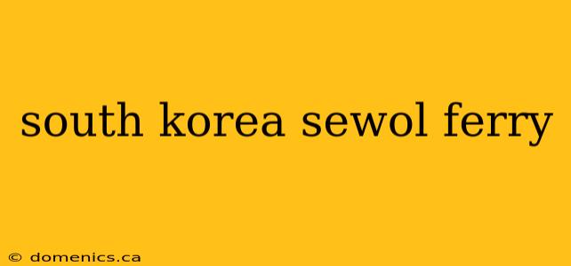 south korea sewol ferry