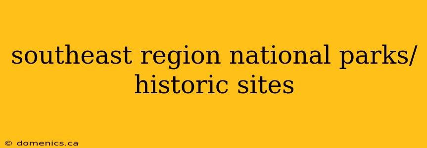 southeast region national parks/historic sites