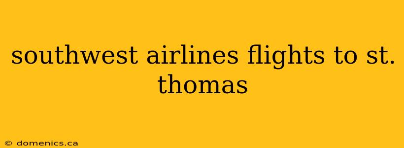 southwest airlines flights to st. thomas