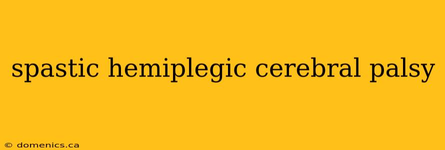 spastic hemiplegic cerebral palsy