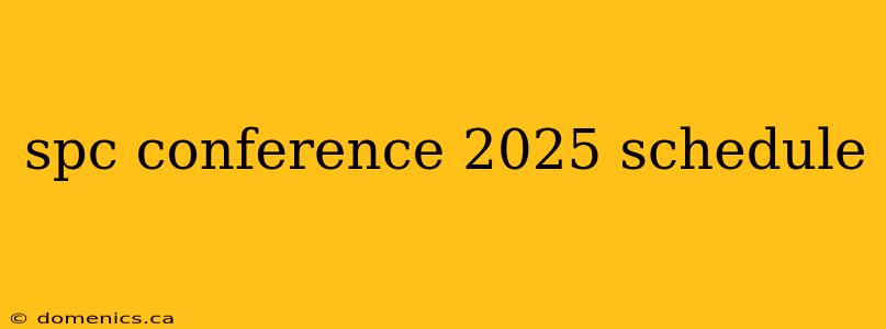 spc conference 2025 schedule