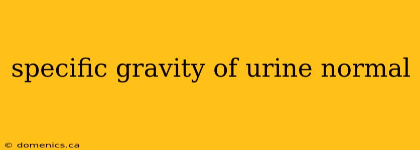 specific gravity of urine normal