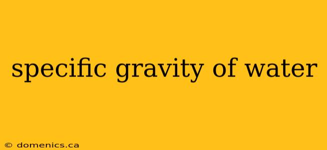 specific gravity of water