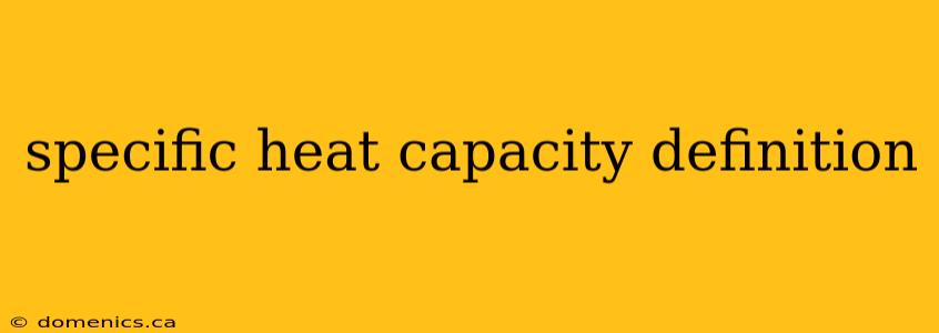 specific heat capacity definition