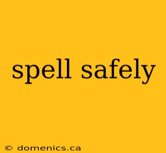 spell safely