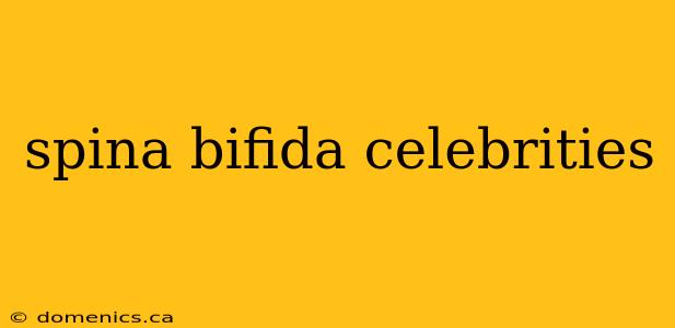 spina bifida celebrities