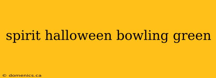 spirit halloween bowling green
