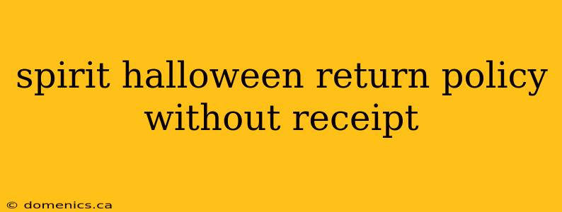 spirit halloween return policy without receipt