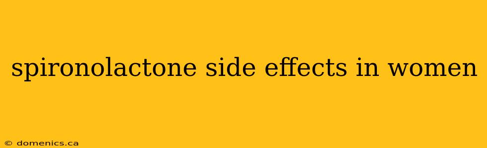 spironolactone side effects in women