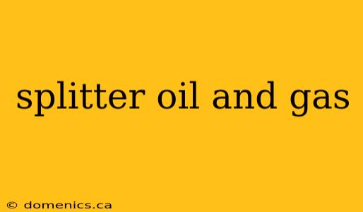 splitter oil and gas