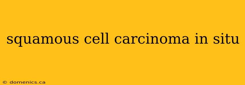 squamous cell carcinoma in situ