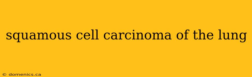 squamous cell carcinoma of the lung