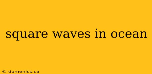 square waves in ocean