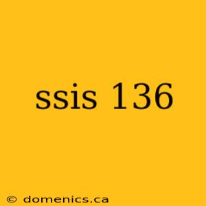 ssis 136