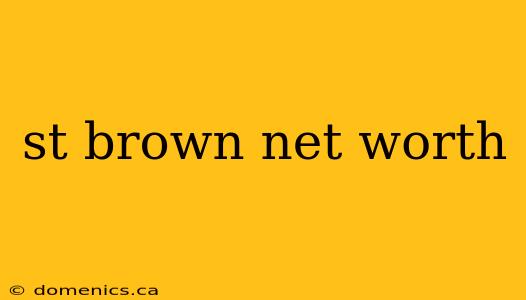 st brown net worth