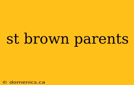 st brown parents