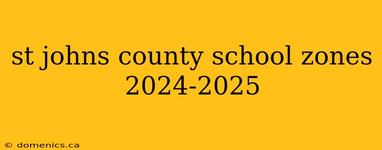 st johns county school zones 2024-2025