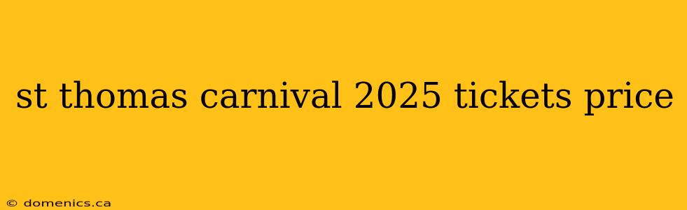 st thomas carnival 2025 tickets price