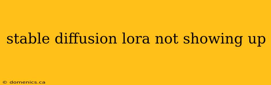stable diffusion lora not showing up