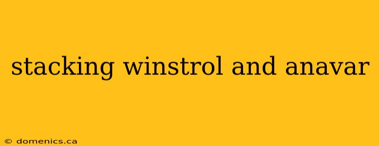 stacking winstrol and anavar