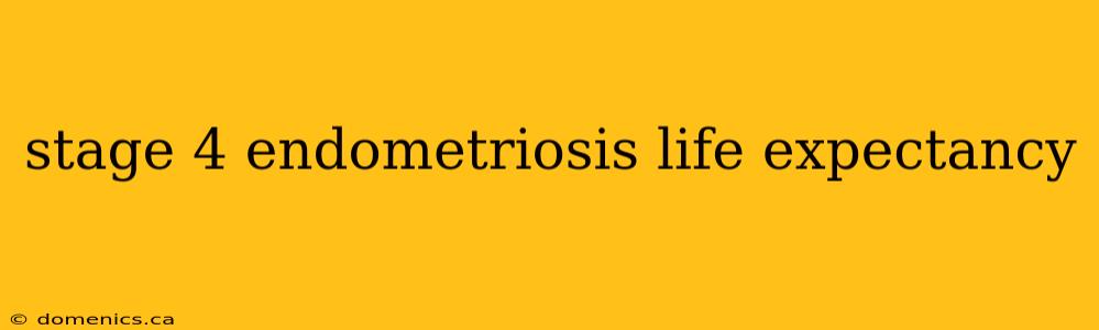 stage 4 endometriosis life expectancy