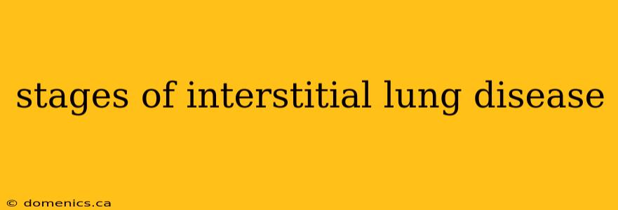 stages of interstitial lung disease