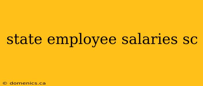 state employee salaries sc