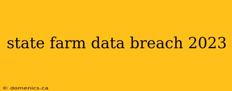 state farm data breach 2023