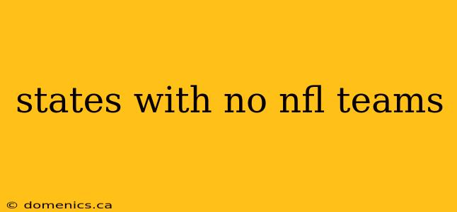 states with no nfl teams