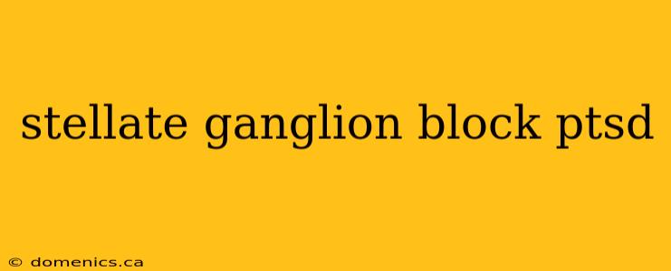 stellate ganglion block ptsd