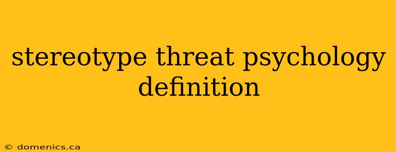 stereotype threat psychology definition