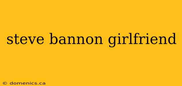 steve bannon girlfriend