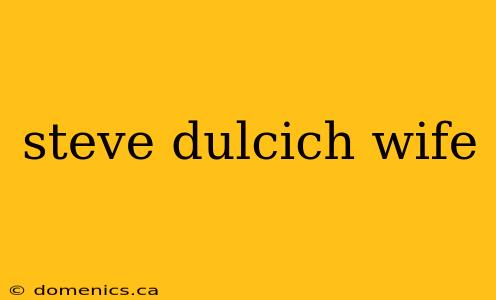 steve dulcich wife
