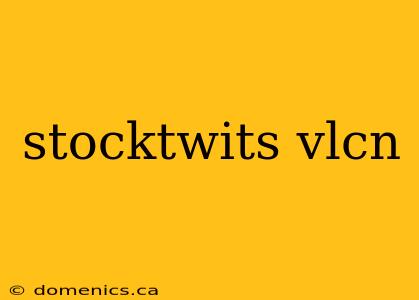 stocktwits vlcn