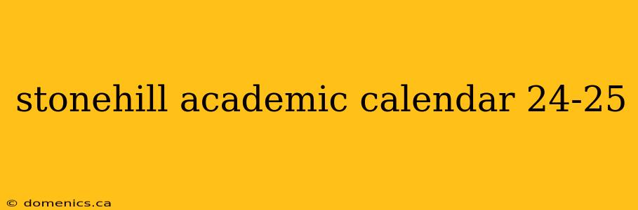 stonehill academic calendar 24-25