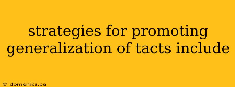 strategies for promoting generalization of tacts include