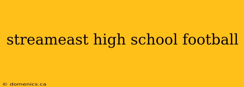 streameast high school football