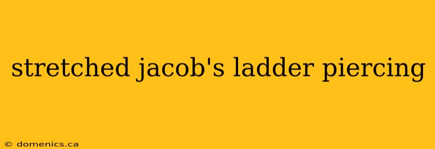 stretched jacob's ladder piercing