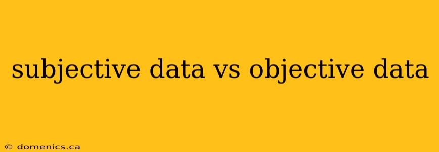 subjective data vs objective data